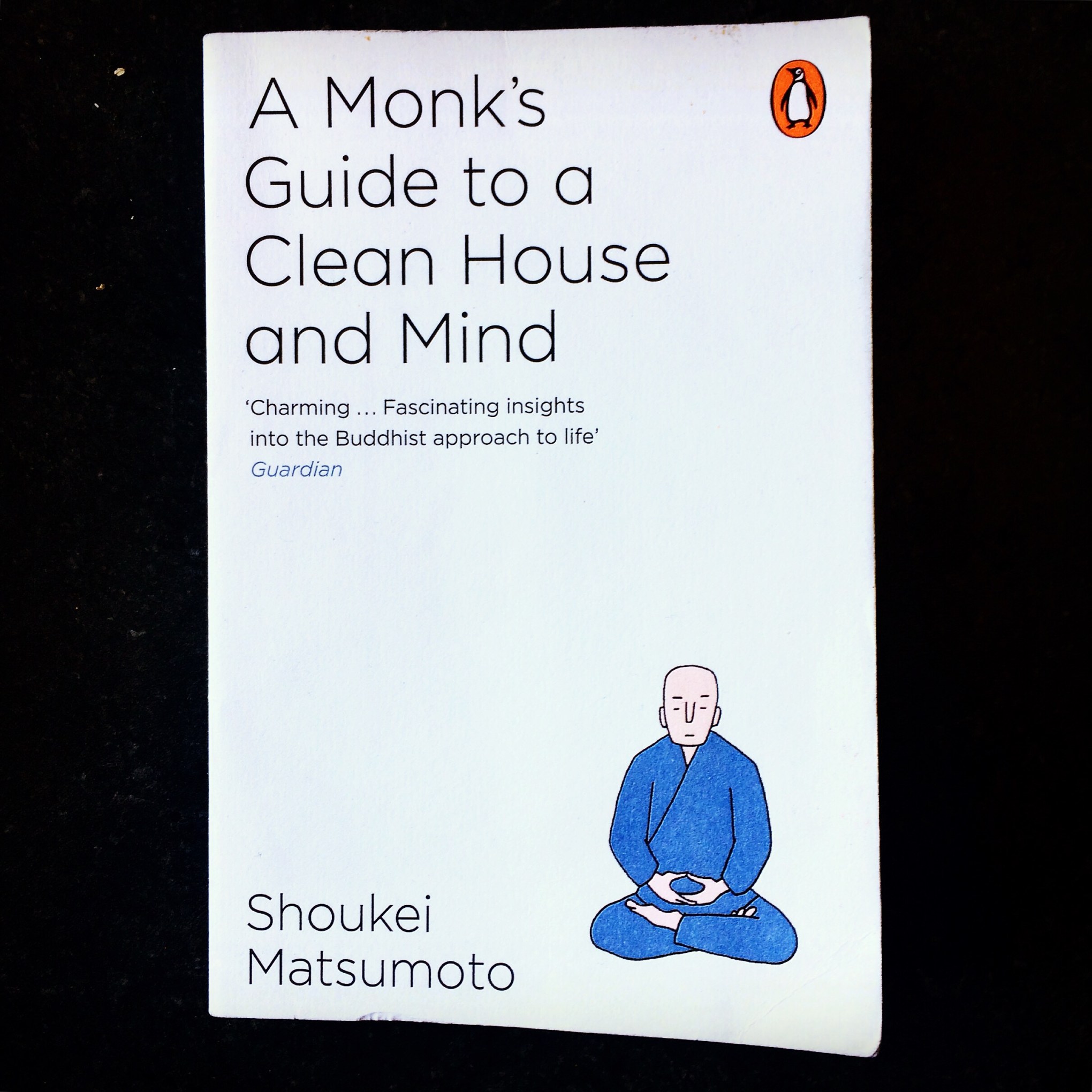 A Monk's Guide to a Clean House and Mind by Shoukei Matsumoto